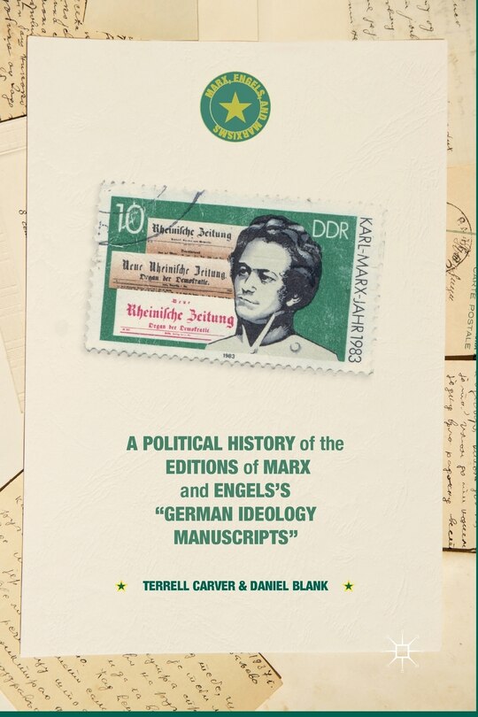 Front cover_A Political History Of The Editions Of Marx And Engels's german Ideology Manuscripts