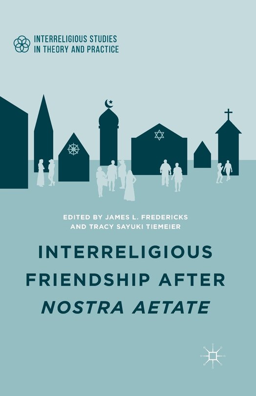 Couverture_Interreligious Friendship After Nostra Aetate