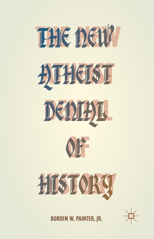 Front cover_The New Atheist Denial Of History