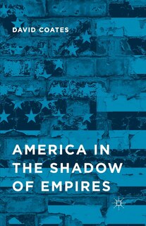 Front cover_America In The Shadow Of Empires