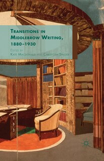 Front cover_Transitions In Middlebrow Writing, 1880 - 1930