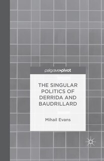Couverture_The Singular Politics Of Derrida And Baudrillard