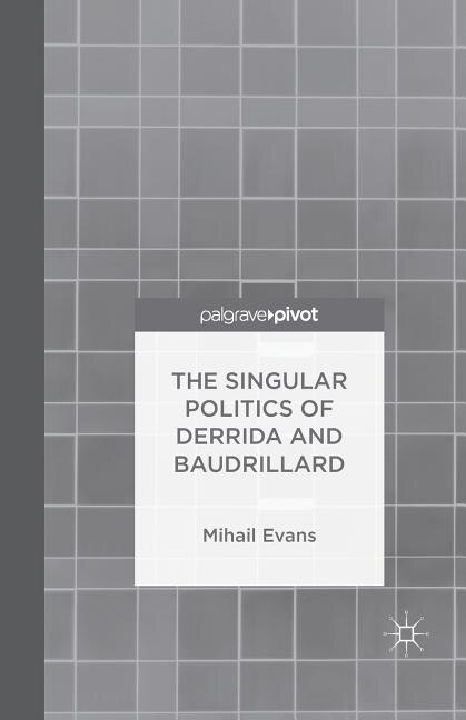 Couverture_The Singular Politics Of Derrida And Baudrillard
