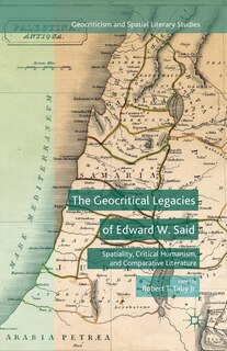 Front cover_The Geocritical Legacies Of Edward W. Said