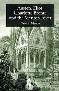 Front cover_Austen, Eliot, Charlotte Bronte And The Mentor-lover