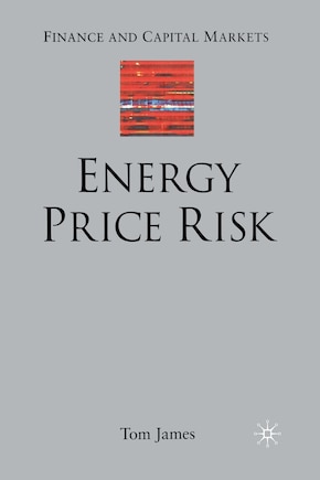 Energy Price Risk: Trading And Price Risk Management