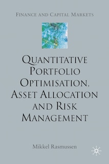 Quantitative Portfolio Optimisation, Asset Allocation And Risk Management: A Practical Guide To Implementing Quantitative Investment Theory