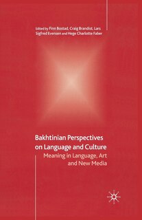 Bakhtinian Perspectives On Language And Culture: Meaning In Language, Art And New Media