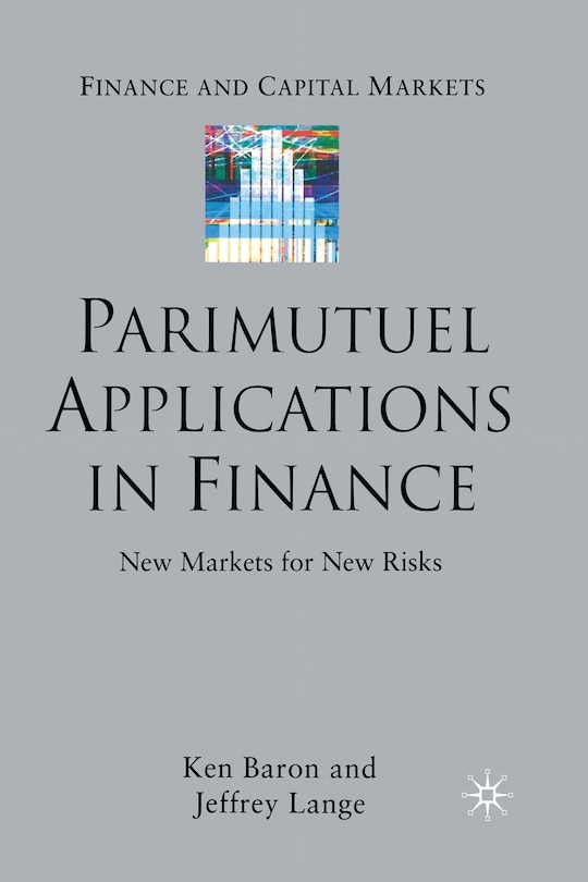 Parimutuel Applications In Finance: New Markets For New Risks