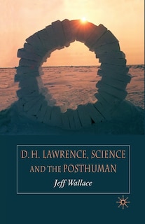 Front cover_D.h. Lawrence, Science And The Posthuman