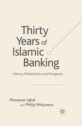 Thirty Years Of Islamic Banking: History, Performance And Prospects