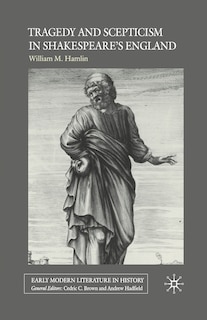 Couverture_Tragedy And Scepticism In Shakespeare's England