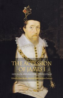 The Accession Of James I: Historical And Cultural Consequences