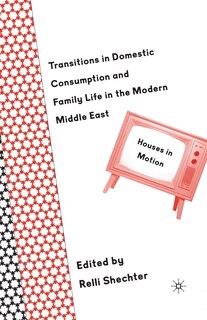 Front cover_Transitions In Domestic Consumption And Family Life In The Modern Middle East