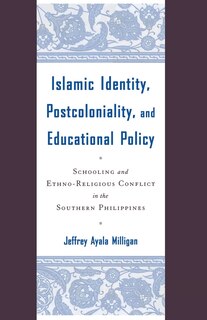 Front cover_Islamic Identity, Postcoloniality, And Educational Policy