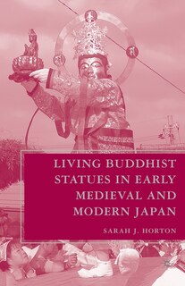 Front cover_Living Buddhist Statues In Early Medieval And Modern Japan