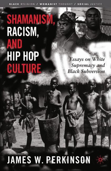 Front cover_Shamanism, Racism, And Hip Hop Culture