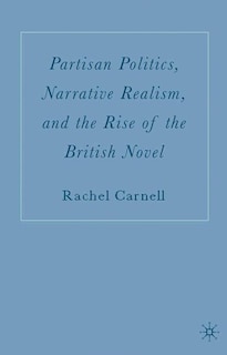 Couverture_Partisan Politics, Narrative Realism, And The Rise Of The British Novel