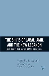 The Shi'is Of Jabal 'amil And The New Lebanon: Community And Nation-state, 1918-1943