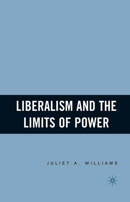 Front cover_Liberalism And The Limits Of Power