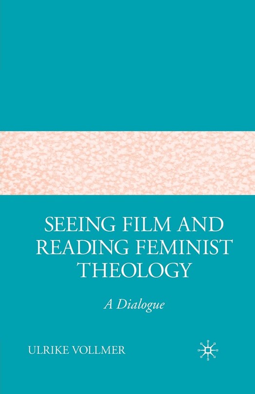 Front cover_Seeing Film And Reading Feminist Theology