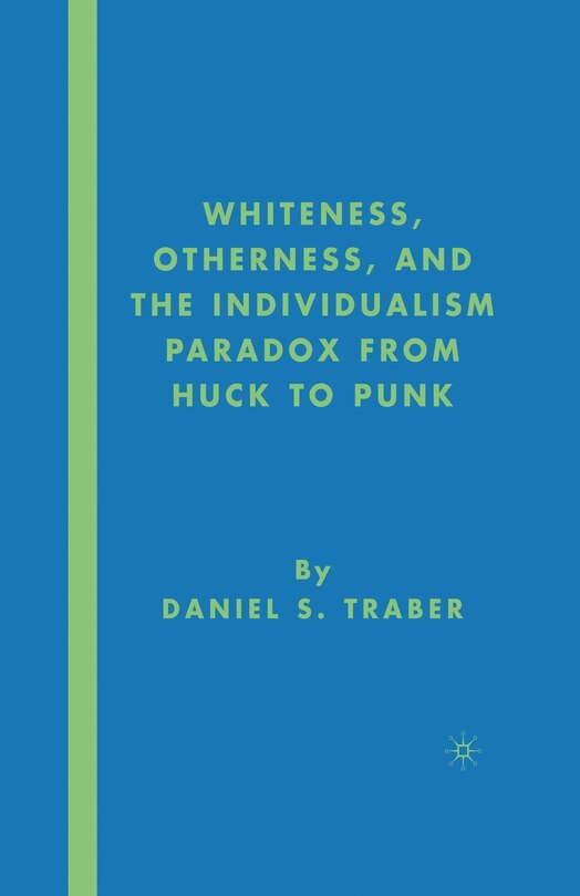 Couverture_Whiteness, Otherness And The Individualism Paradox From Huck To Punk