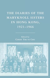 Front cover_The Diaries Of The Maryknoll Sisters In Hong Kong, 1921-1966