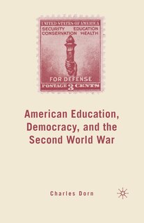 Couverture_American Education, Democracy, And The Second World War