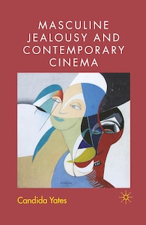 Front cover_Masculine Jealousy And Contemporary Cinema