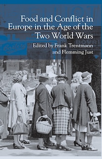 Front cover_Food And Conflict In Europe In The Age Of The Two World Wars