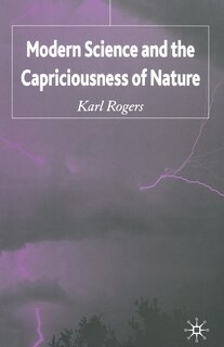 Modern Science And The Capriciousness Of Nature