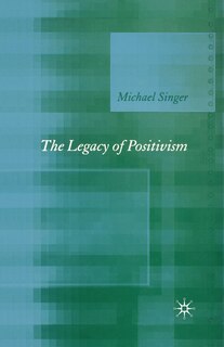 Front cover_The Legacy Of Positivism