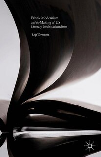 Couverture_Ethnic Modernism And The Making Of Us Literary Multiculturalism