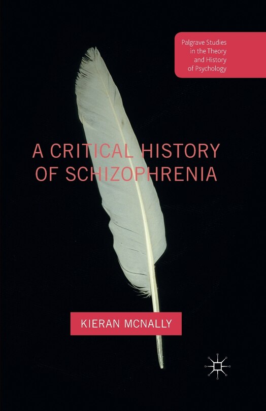 A Critical History Of Schizophrenia