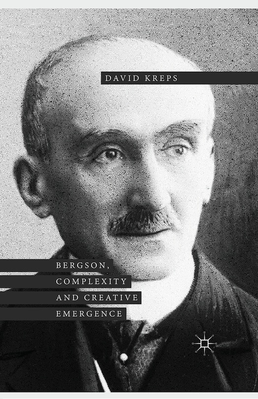Front cover_Bergson, Complexity And Creative Emergence