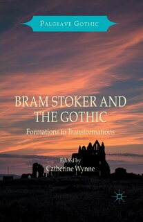 Front cover_Bram Stoker And The Gothic