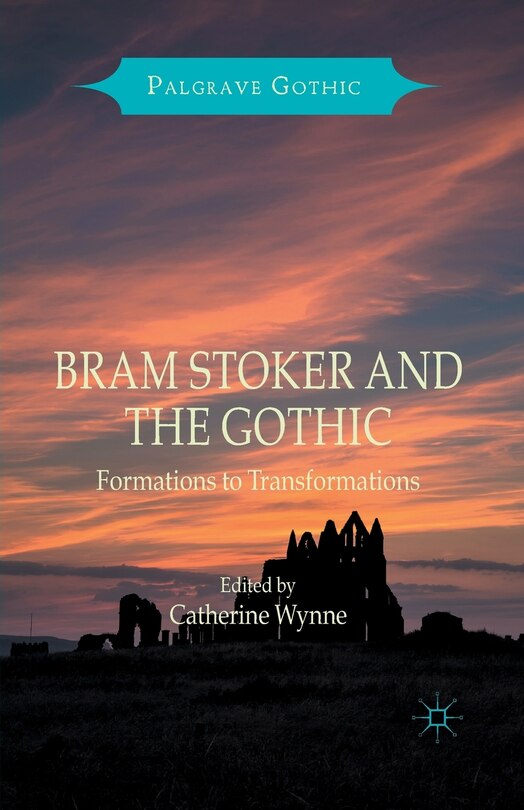 Front cover_Bram Stoker And The Gothic