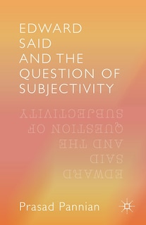 Front cover_Edward Said And The Question Of Subjectivity