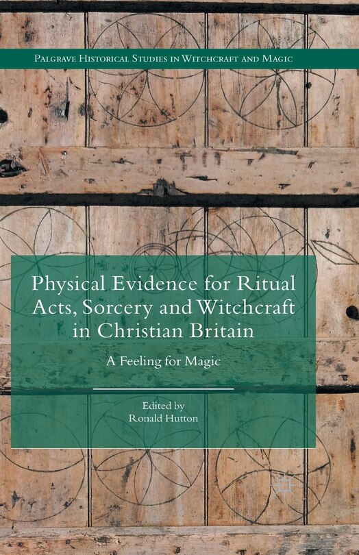 Front cover_Physical Evidence For Ritual Acts, Sorcery And Witchcraft In Christian Britain