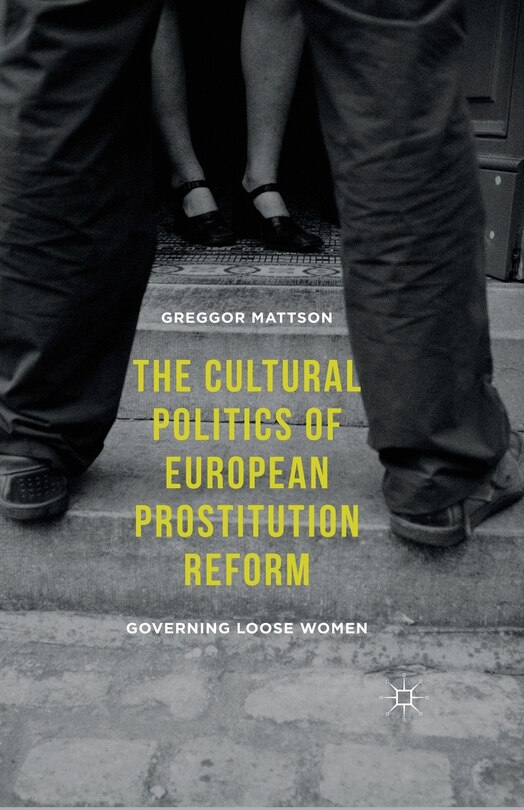 Front cover_The Cultural Politics Of European Prostitution Reform