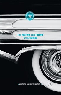 Front cover_The History And Theory Of Fetishism