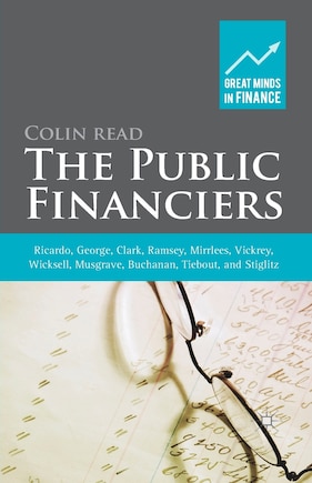 The Public Financiers: Ricardo, George, Clark, Ramsey, Mirrlees, Vickrey, Wicksell, Musgrave, Buchanan, Tiebout, and Stiglitz