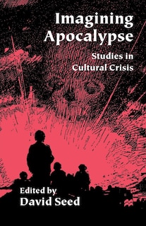 Imagining Apocalypse: Studies In Cultural Crisis