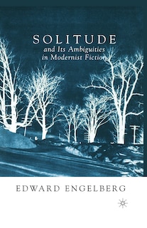 Couverture_Solitude And Its Ambiguities In Modernist Fiction