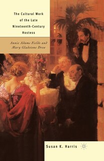 Front cover_The Cultural Work Of The Late Nineteenth-century Hostess