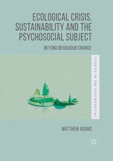 Front cover_Ecological Crisis, Sustainability And The Psychosocial Subject