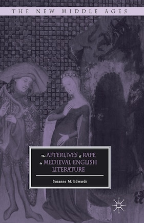 The Afterlives Of Rape In Medieval English Literature