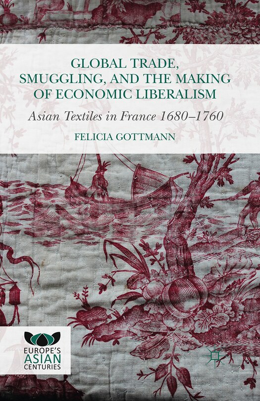 Front cover_Global Trade, Smuggling, And The Making Of Economic Liberalism
