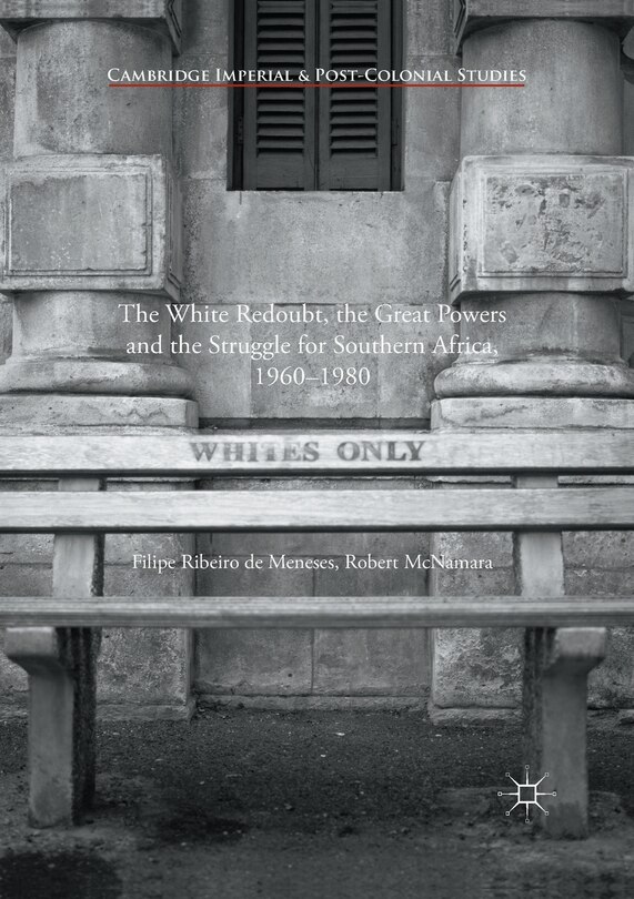 Front cover_The White Redoubt, The Great Powers And The Struggle For Southern Africa, 1960-1980