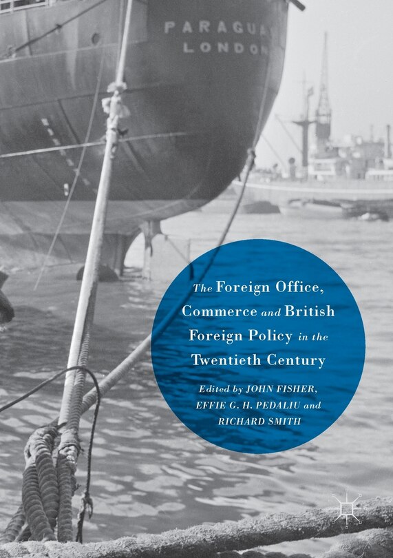 Front cover_The Foreign Office, Commerce And British Foreign Policy In The Twentieth Century